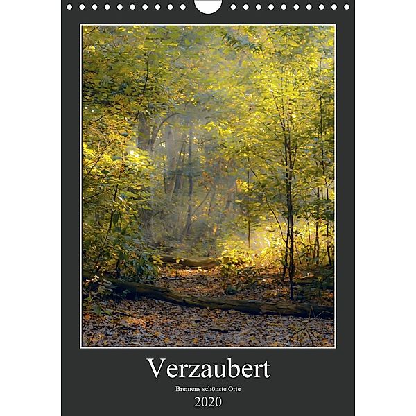 Verzaubert. Bremens schönste Orte (Wandkalender 2020 DIN A4 hoch), Kathleen Tjarks