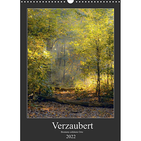 Verzaubert. Bremens schönste Orte (Wandkalender 2022 DIN A3 hoch), Kathleen Tjarks