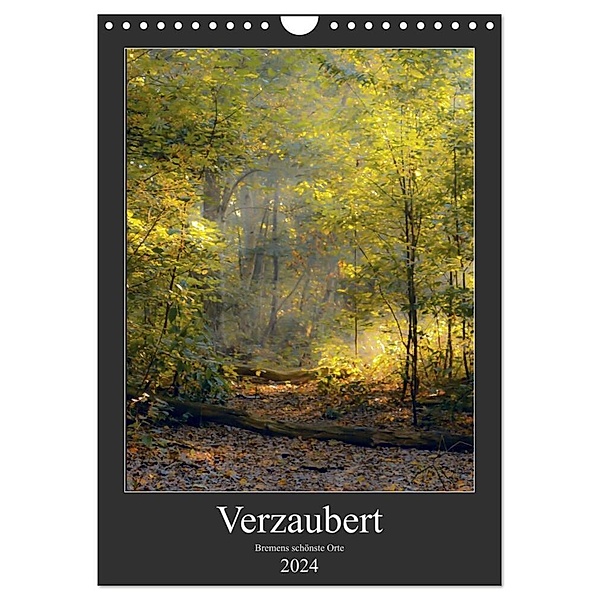 Verzaubert. Bremens schönste Orte (Wandkalender 2024 DIN A4 hoch), CALVENDO Monatskalender, Kathleen Tjarks