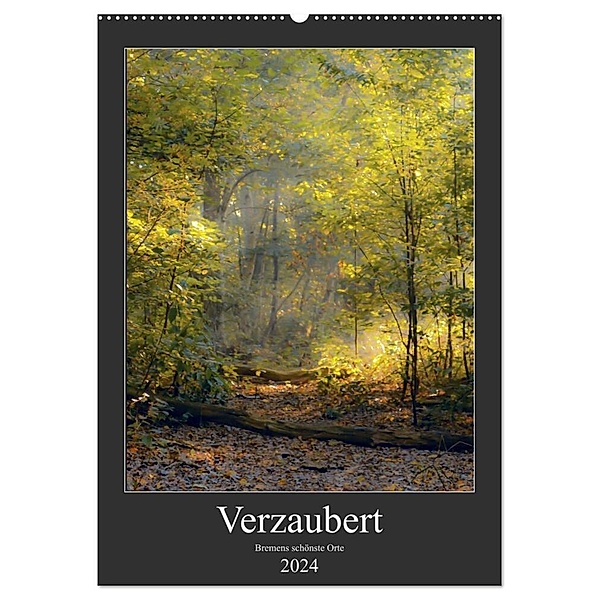 Verzaubert. Bremens schönste Orte (Wandkalender 2024 DIN A2 hoch), CALVENDO Monatskalender, Kathleen Tjarks