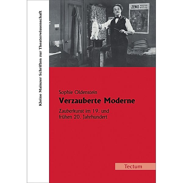 Verzauberte Moderne / Kleine Mainzer Schriften zur Theaterwissenschaft Bd.29, Sophie Oldenstein