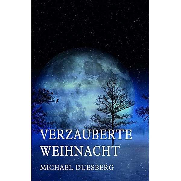 VERZAUBERTE WEIHNACHT, Michael Duesberg