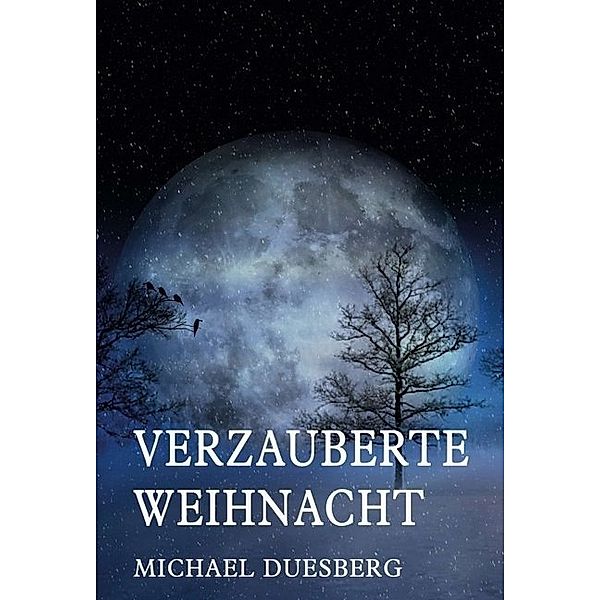 VERZAUBERTE WEIHNACHT, Michael Duesberg