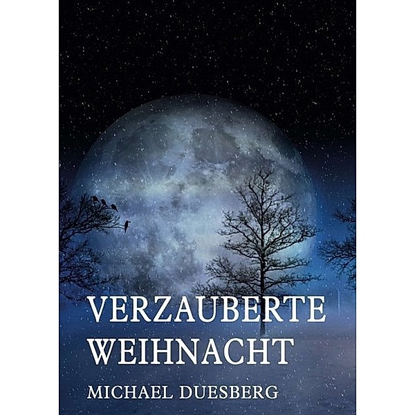 VERZAUBERTE WEIHNACHT, Michael Duesberg