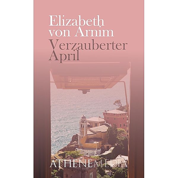 Verzauberter April, Elisabeth von Arnim