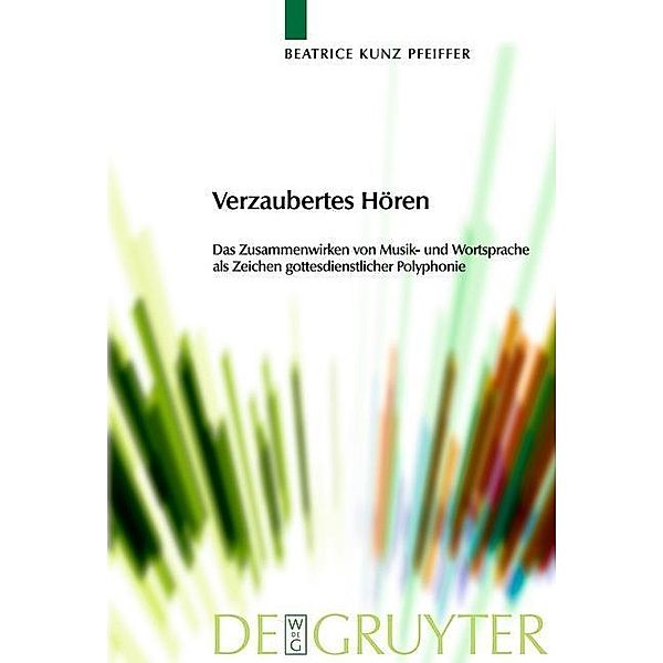 Verzaubertes Hören / Praktische Theologie im Wissenschaftsdiskurs Bd.8, Beatrice Kunz Pfeiffer