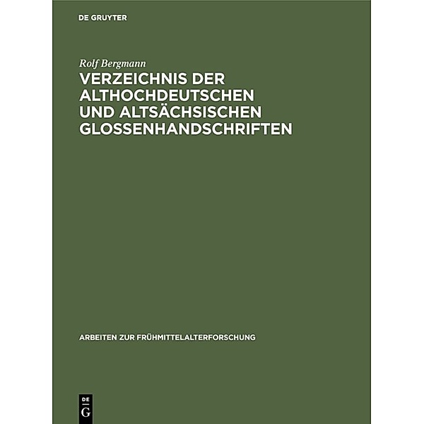 Verzeichnis der althochdeutschen und altsächsischen Glossenhandschriften, Rolf Bergmann