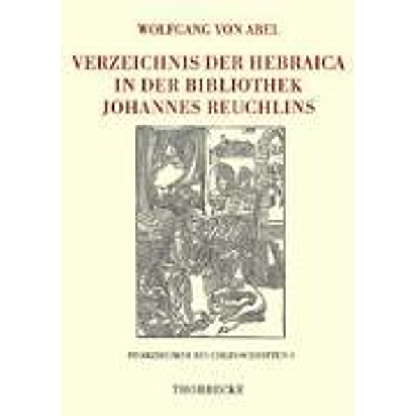 Verzeichnis der Hebraica in der Bibliothek Johannes Reuchlins, Wolfgang von Abel, Reimund Leicht