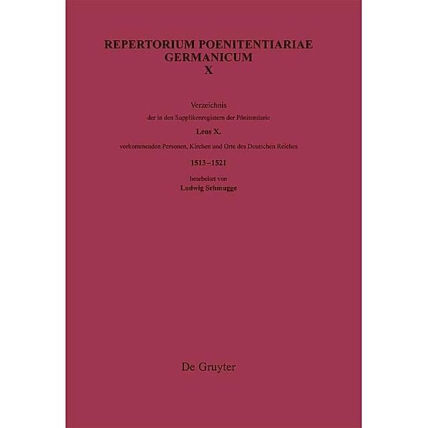 Verzeichnis der in den Supplikenregistern der Pönitentiarie Leos X. vorkommenden Personen, Kirchen und Orte des Deutschen Reiches (1513-1521)