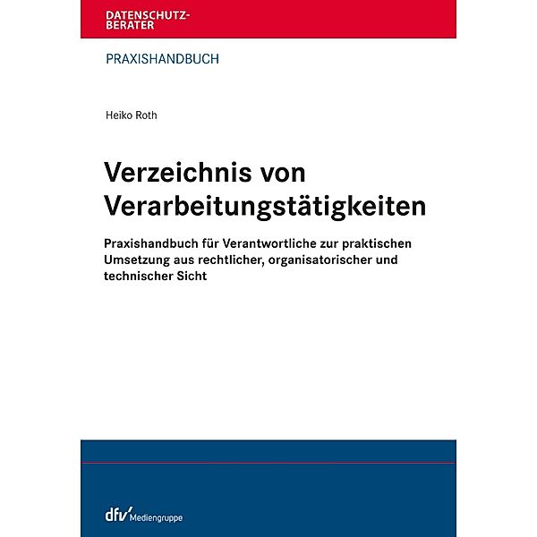 Verzeichnis von Verarbeitungstätigkeiten / Datenschutzberater, Heiko Roth