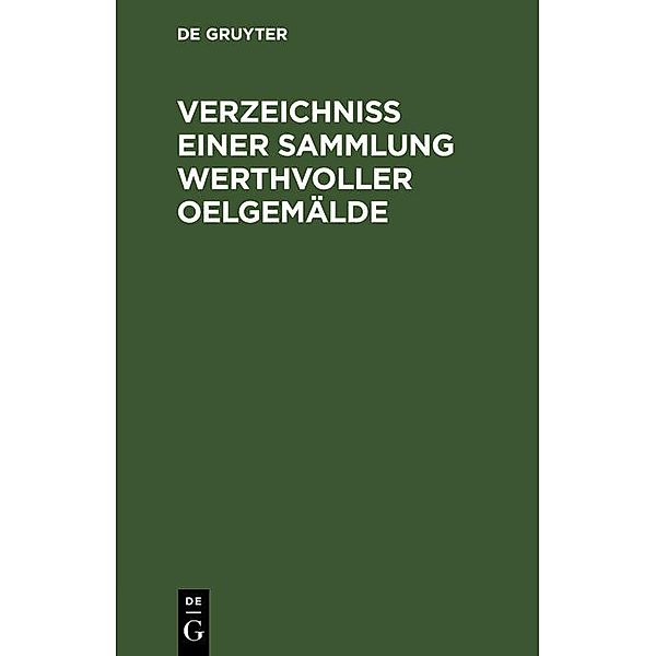 Verzeichniss einer Sammlung werthvoller Oelgemälde