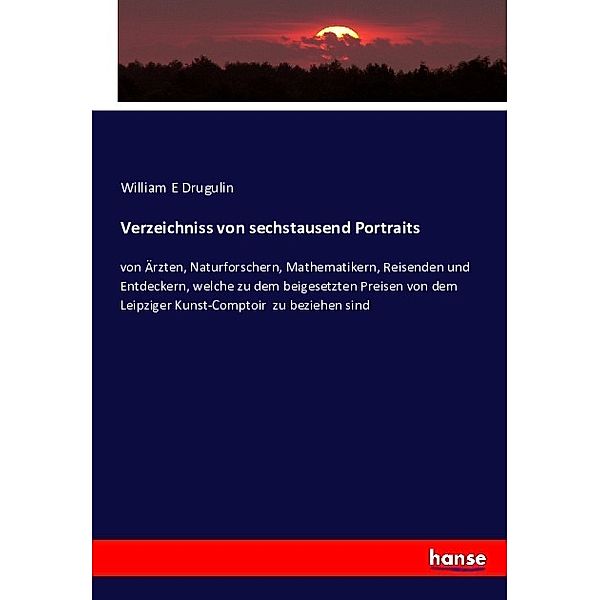 Verzeichniss von sechstausend Portraits, William E Drugulin