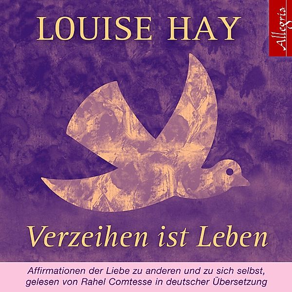 Verzeihen ist Leben, Louise Hay