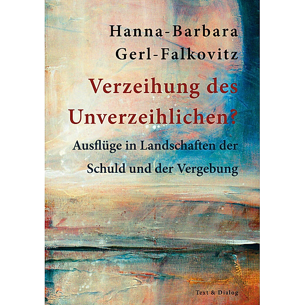 Verzeihung des Unverzeihlichen?, Hanna-Barbara Gerl-Falkovitz