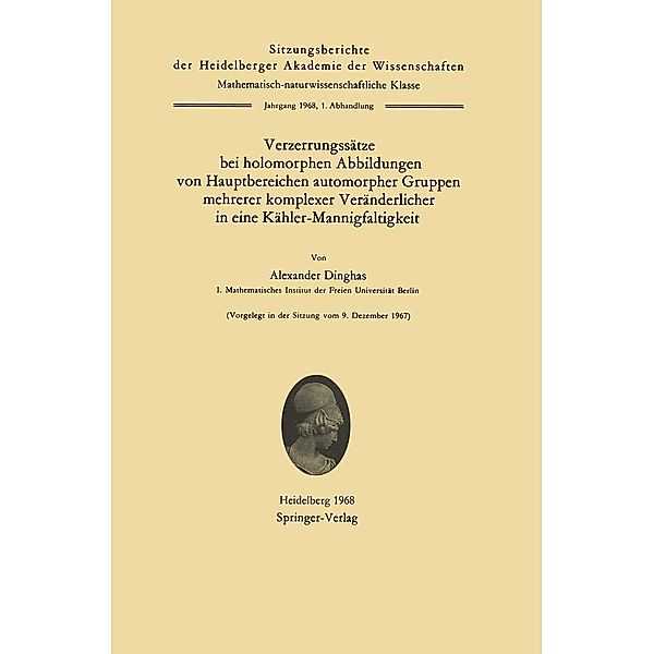 Verzerrungssätze bei holomorphen Abbildungen von Hauptbereichen automorpher Gruppen mehrerer komplexer Veränderlicher in eine Kähler-Mannigfaltigkeit / Sitzungsberichte der Heidelberger Akademie der Wissenschaften Bd.1968 / 1, Alexander Dinghas