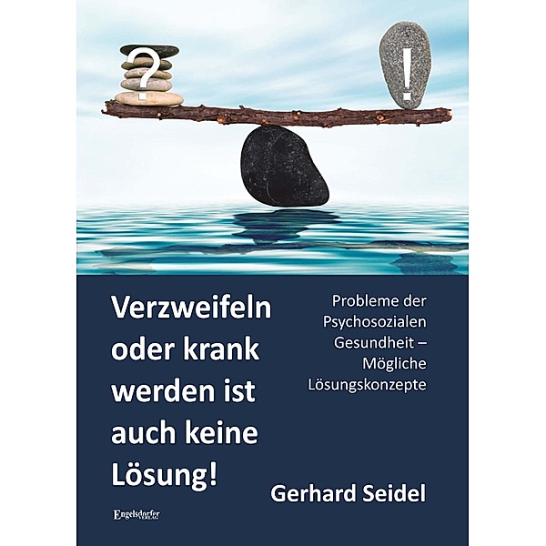 Verzweifeln oder krank werden ist auch keine Lösung!, Gerhard Seidel