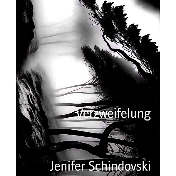 Verzweifelung, Jenifer Schindovski