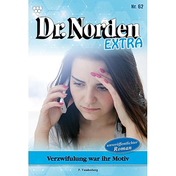Verzweiflung war ihr Motiv / Dr. Norden Extra Bd.62, Patricia Vandenberg
