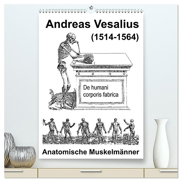 Vesalius anatomische Muskelmänner (hochwertiger Premium Wandkalender 2024 DIN A2 hoch), Kunstdruck in Hochglanz, Claus Liepke