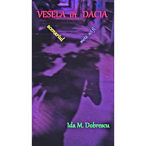 Vesela in Dacia (Romanian Edition, #1) / Romanian Edition, Ida M. Dobrescu