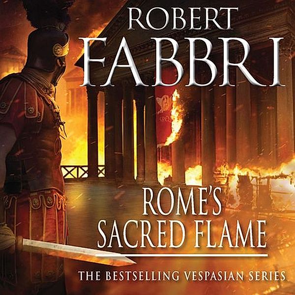 Vespasian - 8 - Rome's Sacred Flame, Robert Fabbri