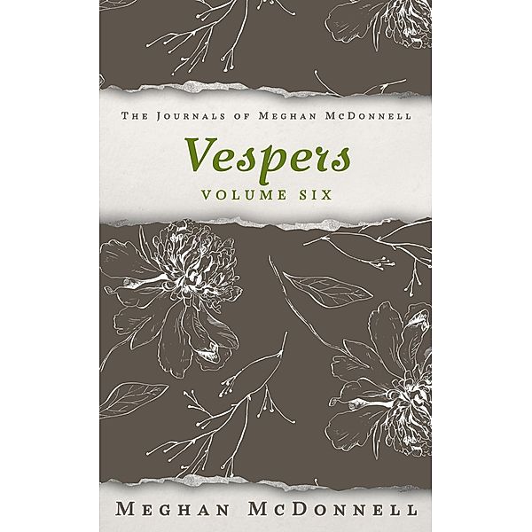 Vespers: Volume Six (The Journals of Meghan McDonnell, #6) / The Journals of Meghan McDonnell, Meghan McDonnell