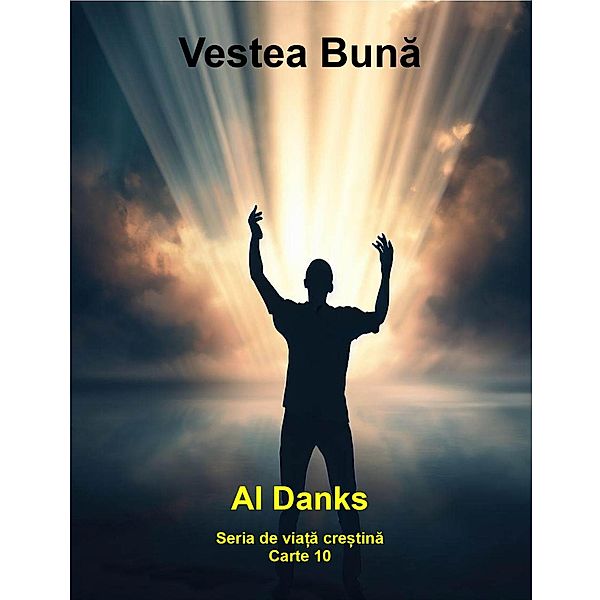 Vestea Buna (Seria de via¿a cre¿tina, #10) / Seria de via¿a cre¿tina, Al Danks