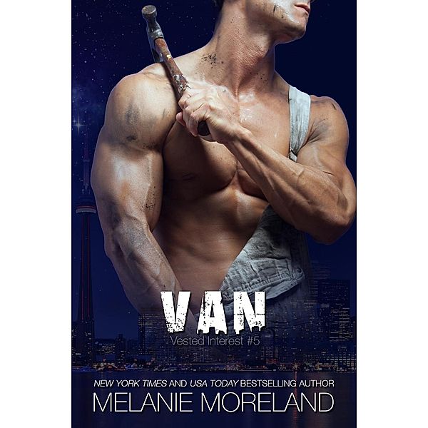 Vested Interest: Van (Vested Interest, #5), Melanie Moreland
