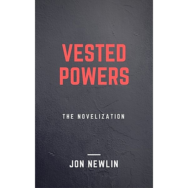 Vested Powers: The Novelization, Jon Newlin