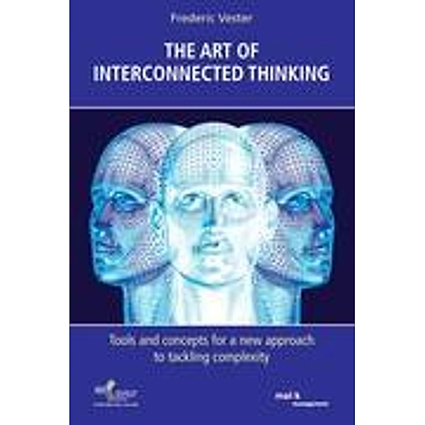 Vester, F: Art of interconnected thinking, Frederic Vester