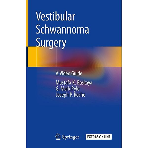 Vestibular Schwannoma Surgery, Mustafa K. Baskaya, G. Mark Pyle, Joseph P. Roche
