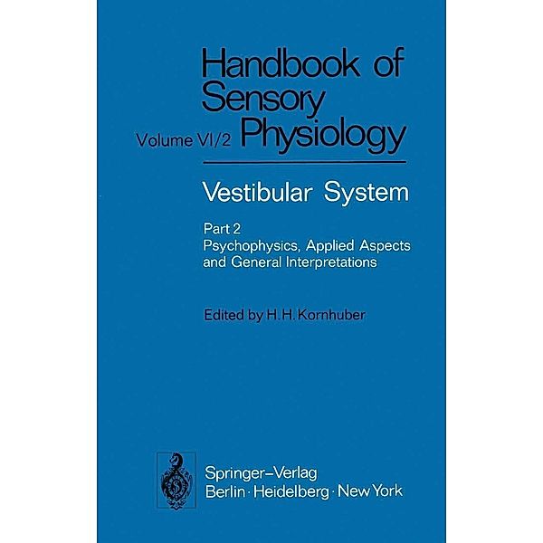 Vestibular System Part 2: Psychophysics, Applied Aspects and General Interpretations / Handbook of Sensory Physiology Bd.6 / 2