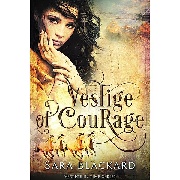 Vestige of Courage: Christian Time Travel Romance (Vestige in Time, #4) / Vestige in Time, Sara Blackard