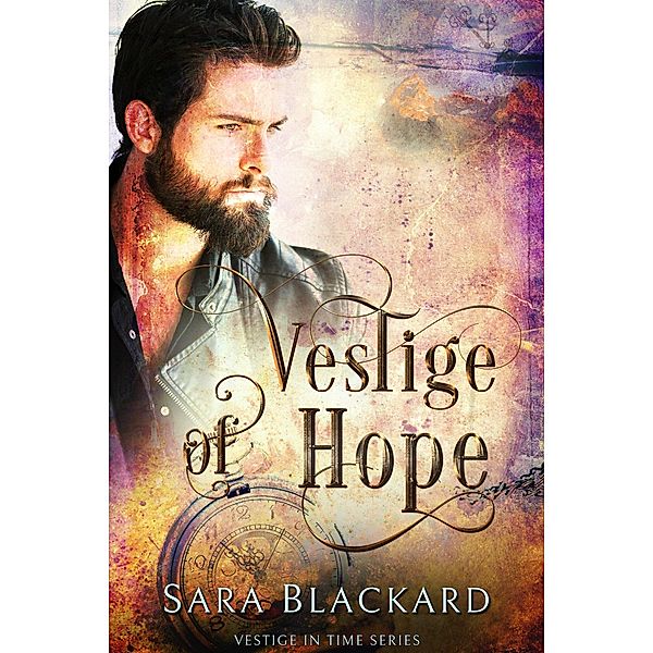 Vestige of Hope: A Christian Time Travel Romance (Vestige in Time, #2) / Vestige in Time, Sara Blackard