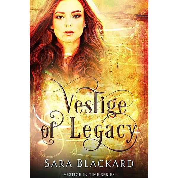 Vestige of Legacy: A Christian Time Travel Romance (Vestige in Time, #3) / Vestige in Time, Sara Blackard