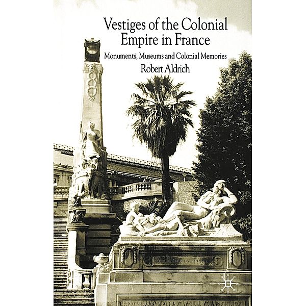 Vestiges of Colonial Empire in France, R. Aldrich