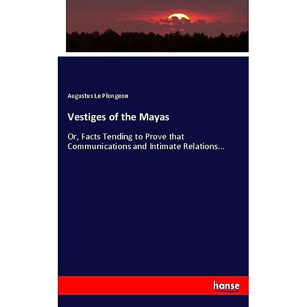 Vestiges of the Mayas, Augustus Le Plongeon