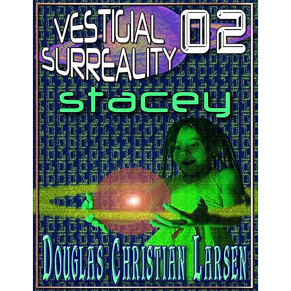 Vestigial Surreality: 02, Douglas Christian Larsen