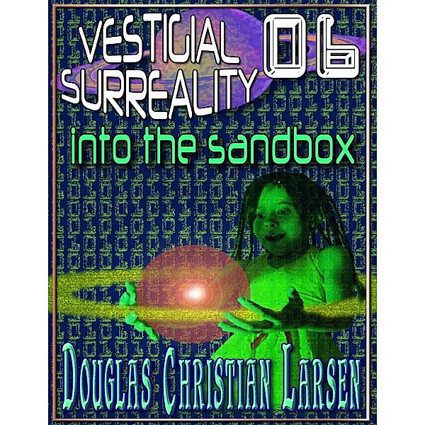 Vestigial Surreality: 06, Douglas Christian Larsen