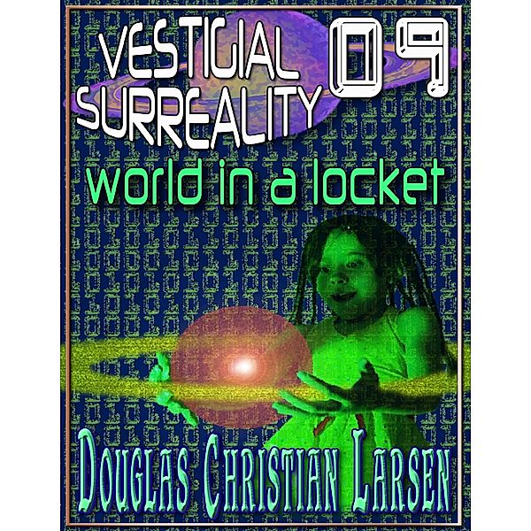 Vestigial Surreality: 09, Douglas Christian Larsen
