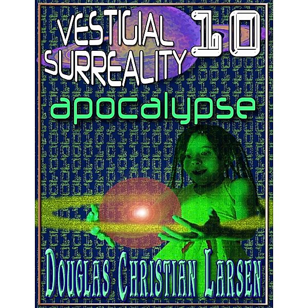 Vestigial Surreality: 10, Douglas Christian Larsen