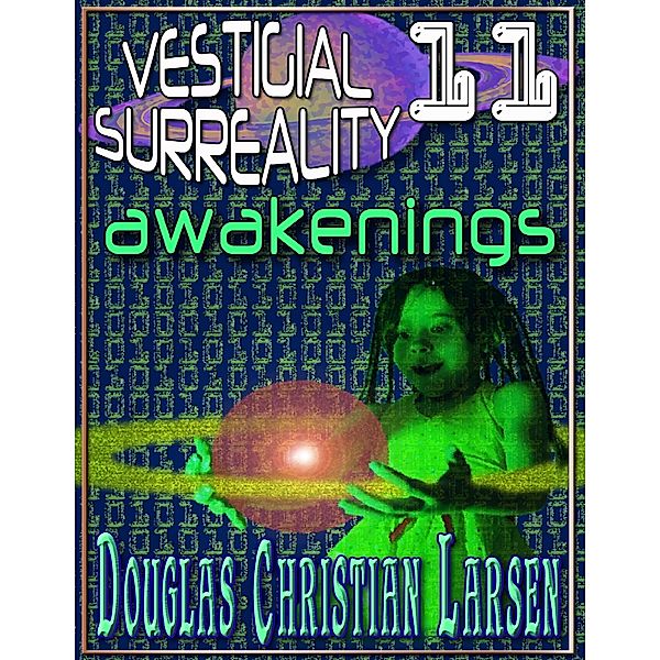 Vestigial Surreality: 11, Douglas Christian Larsen