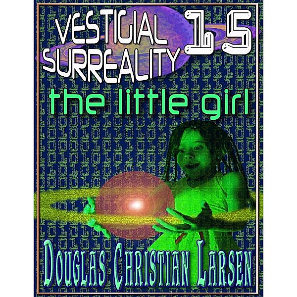 Vestigial Surreality: 15, Douglas Christian Larsen