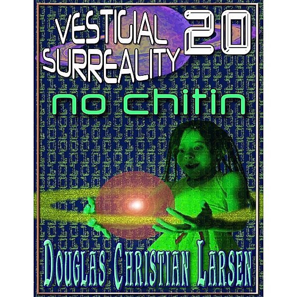 Vestigial Surreality: 20, Douglas Christian Larsen