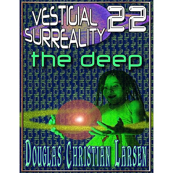 Vestigial Surreality: 22, Douglas Christian Larsen