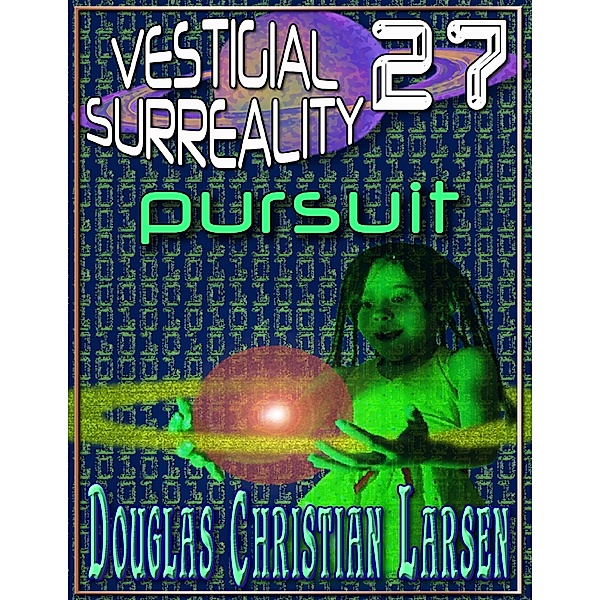 Vestigial Surreality: 27, Douglas Christian Larsen
