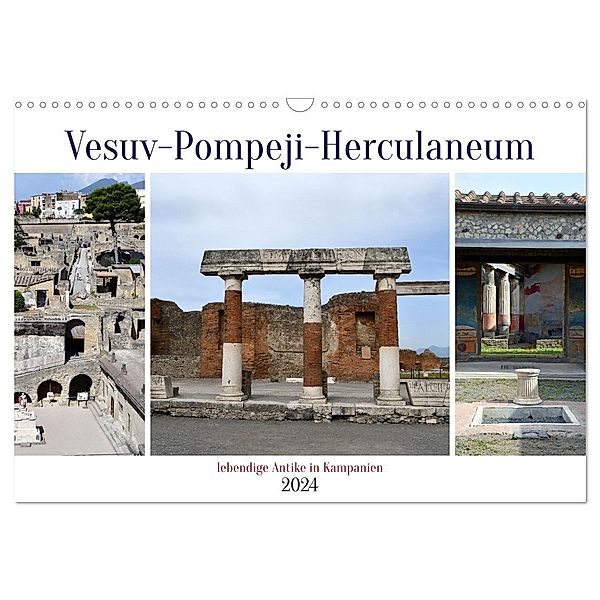 Vesuv-Pompeji-Herculaneum, lebendige Antike in Kampanien (Wandkalender 2024 DIN A3 quer), CALVENDO Monatskalender, Ulrich Senff