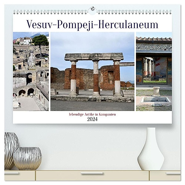 Vesuv-Pompeji-Herculaneum, lebendige Antike in Kampanien (hochwertiger Premium Wandkalender 2024 DIN A2 quer), Kunstdruck in Hochglanz, Ulrich Senff