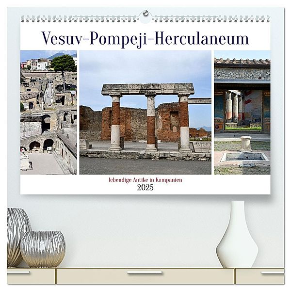 Vesuv-Pompeji-Herculaneum, lebendige Antike in Kampanien (hochwertiger Premium Wandkalender 2025 DIN A2 quer), Kunstdruck in Hochglanz, Calvendo, Ulrich Senff