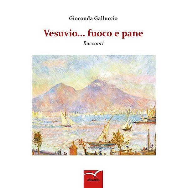 Vesuvio... fuoco e pane, Gioconda Galluccio